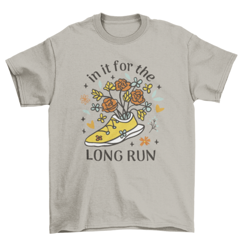 Beautiful Running Quote T-Shirt - In It For The Long Run - Motivational Running Tee with Flowers
