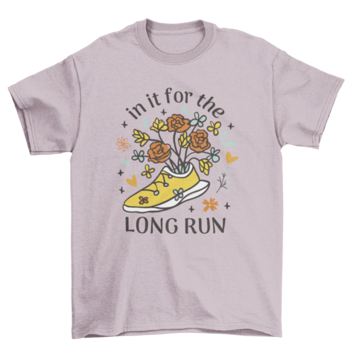 Beautiful Running Quote T-Shirt - In It For The Long Run - Motivational Running Tee with Flowers
