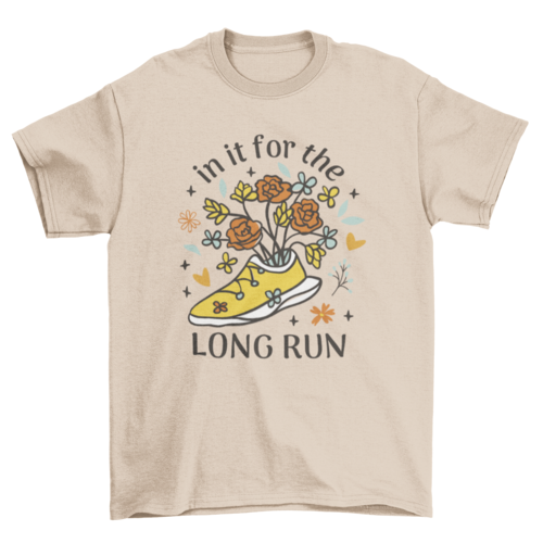 Beautiful Running Quote T-Shirt - In It For The Long Run - Motivational Running Tee with Flowers
