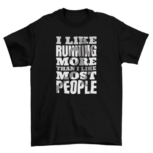 Running Sport Quote T-Shirt - I Like Running More Than I Like Most People - Funny Running Tee