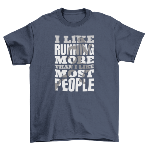 Running Sport Quote T-Shirt - I Like Running More Than I Like Most People - Funny Running Tee