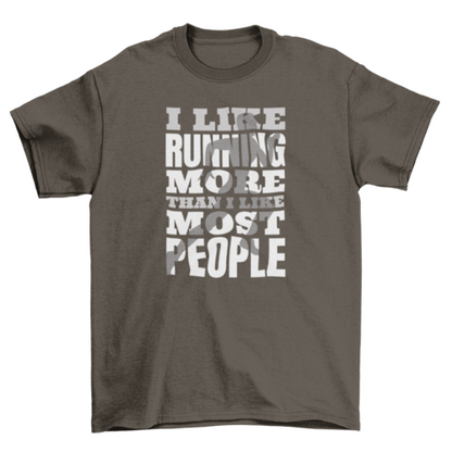 Running Sport Quote T-Shirt - I Like Running More Than I Like Most People - Funny Running Tee