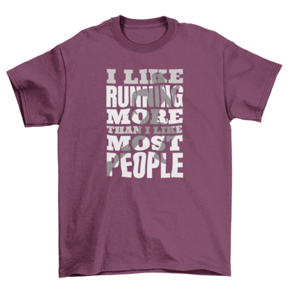 Running Sport Quote T-Shirt - I Like Running More Than I Like Most People - Funny Running Tee