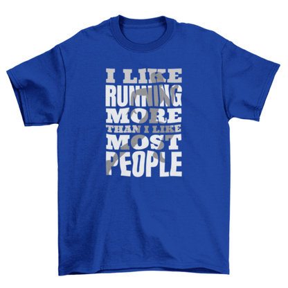 Running Sport Quote T-Shirt - I Like Running More Than I Like Most People - Funny Running Tee